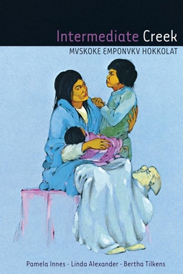 Intermediate Creek: Mvskoke Emponvkv Hokkolat [With CD (Audio)] Cover Image