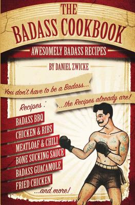 The Badass Cookbook: Badass Recipes & More ... It's The Meat Eaters Answer to The Thug Kitchen Cookbook