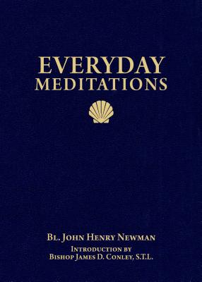 Everyday Meditations By John Henry Newman, James D. Conley (Introduction by) Cover Image