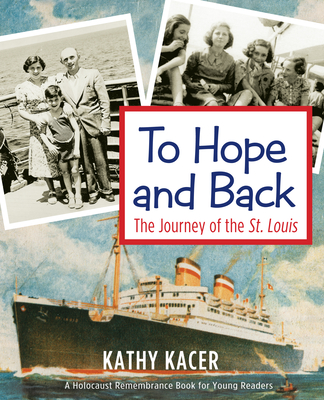 To Hope and Back: The Journey of the St. Louis (Holocaust Remembrance Series for Young Readers) By Kathy Kacer Cover Image