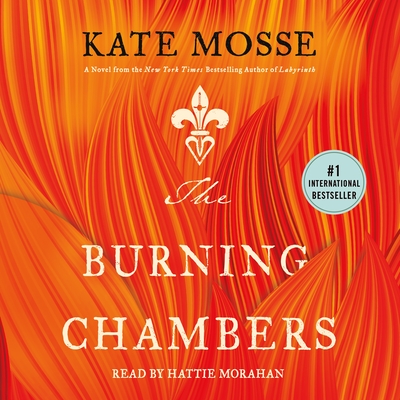 The Burning Chambers: A Novel (The Joubert Family Chronicles #1) By Kate Mosse, Hattie Morahan (Read by) Cover Image