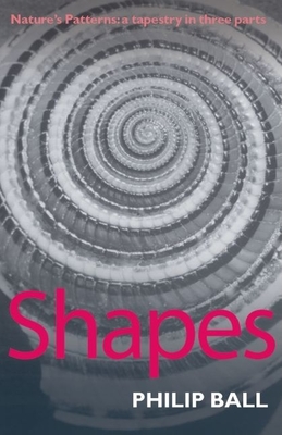 Shapes: Nature's Patterns: A Tapestry in Three Parts By Philip Ball Cover Image