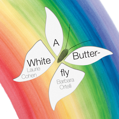 White Butterfly By Laurie Cohen, Barbara Ortelli (Illustrator) Cover Image