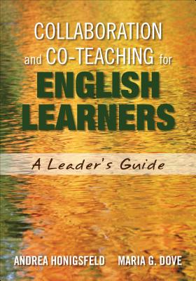 Collaboration and Co-Teaching for English Learners: A Leader′s Guide By Andrea Honigsfeld, Maria G. Dove Cover Image