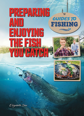 Preparing and Enjoying the Fish You Catch Cover Image