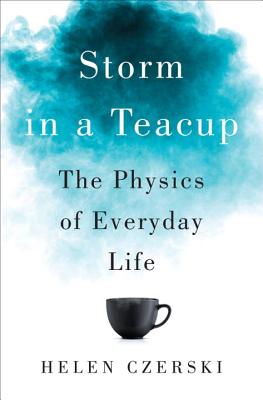 Storm in a Teacup: The Physics of Everyday Life Cover Image