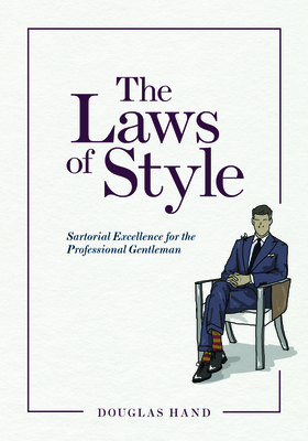 The Laws of Style: Sartorial Excellence for the Professional Gentleman By Douglas A. Hand Cover Image