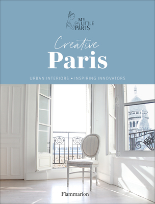 Creative Paris: Urban Interiors, Inspiring Innovators Cover Image