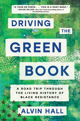 Driving the Green Book: A Road Trip Through the Living History of Black Resistance By Alvin Hall Cover Image