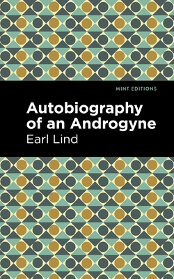 Autobiography of an Androgyne By Earl Lind, Mint Editions (Contribution by) Cover Image