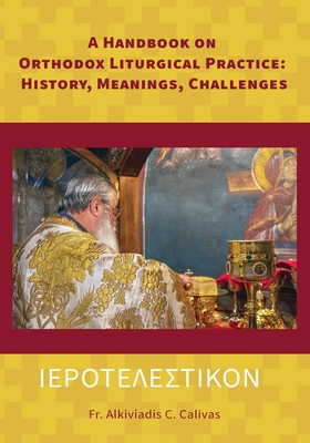 ΙΕΡΟΤΕΛΕΣΤΙΚΟΝ A Handbook on Orthodox Liturgical Practice: History, Meanings, Ch Cover Image