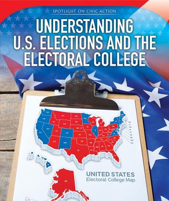 Understanding U.S. Elections and the Electoral College (Spotlight on Civic Action)