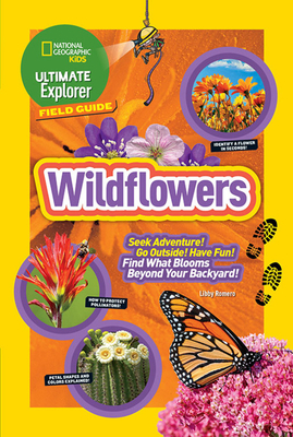 Ultimate Explorer Field Guide: Wildflowers By Libby Romero Cover Image