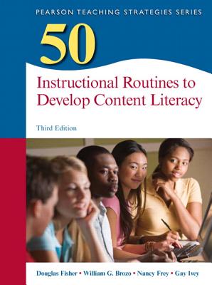 50 Instructional Routines to Develop Content Literacy (Teaching Strategies) By Douglas Fisher, William Brozo, Nancy Frey Cover Image