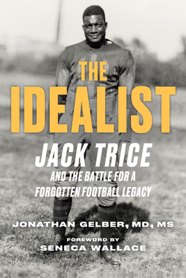 The Idealist: Jack Trice and the Battle for A Forgotten Football Legacy By Jonathan Gelber, Seneca Wallace Cover Image