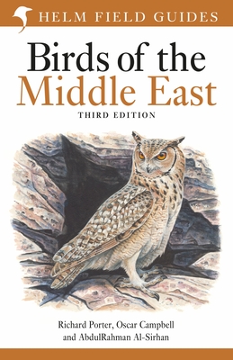Field Guide to Birds of the Middle East: Third Edition (Helm Field Guides) By Abdulrahman Al-Sirhan, Richard Porter, Oscar Campbell, John Gale (Illustrator), Mike Langman (Illustrator), Brian Small (Illustrator) Cover Image