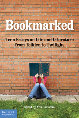 Bookmarked: Teen Essays on Life and Literature from Tolkien to Twilight By Ann Camacho Cover Image