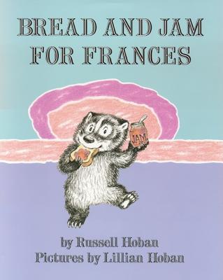 Bread and Jam for Frances (I Can Read Level 2) By Russell Hoban, Lillian Hoban (Illustrator) Cover Image