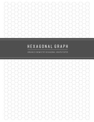 Organic Chemistry Hexagonal Graph Paper: Hexagons Grid Graph Structures & Biochemistry Composition Diary for Writing and Drawing Creative (Hexes Scien Cover Image