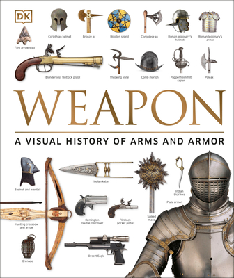 Weapon: A Visual History of Arms and Armor Cover Image