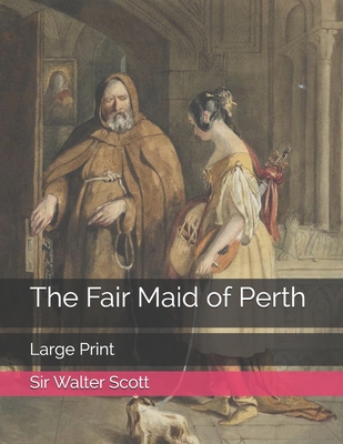The Fair Maid of Perth: Large Print By Walter Scott Cover Image