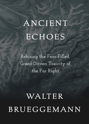 Ancient Echoes: Refusing the Fear-Filled, Greed-Driven Toxicity of the Far Right Cover Image