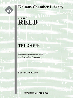 Trilogue: Scherzo for Solo Double Bass and Two Mallet Percussion, Conductor Score & Parts (Kalmus Chamber Library)