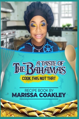 A Taste of the Bahamas: Cook This Not That By Marissa Coakley Cover Image