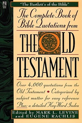 The Complete Book of Bible Quotations from the Old Testament By Mark L. Levine, Eugene Rachlis Cover Image