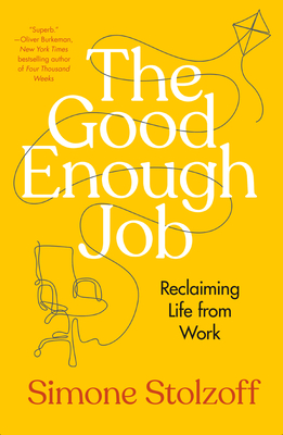 The Good Enough Job: Reclaiming Life from Work Cover Image