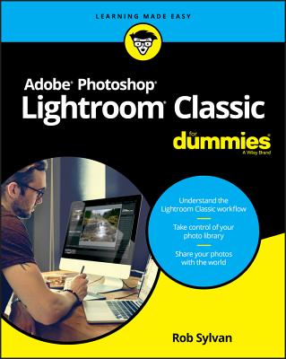 Adobe Photoshop Lightroom Classic for Dummies By Rob Sylvan Cover Image