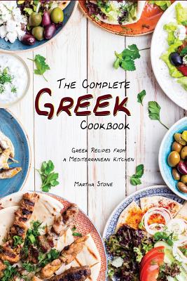 The Complete Greek Cookbook: Greek Recipes from a Mediterranean Kitchen Cover Image