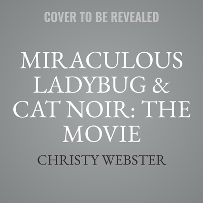 MIRACULOUS Ladybug & Cat Noir: The Movie