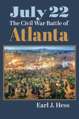 July 22: The Civil War Battle of Atlanta (Modern War Studies) By Earl J. Hess Cover Image