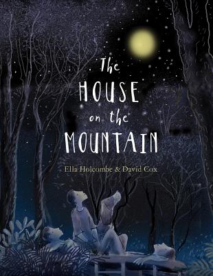 The House on the Mountain By Ella Holcombe, David Cox (Illustrator) Cover Image