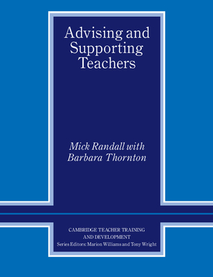 Advising and Supporting Teachers (Cambridge Teacher Training and Development) Cover Image
