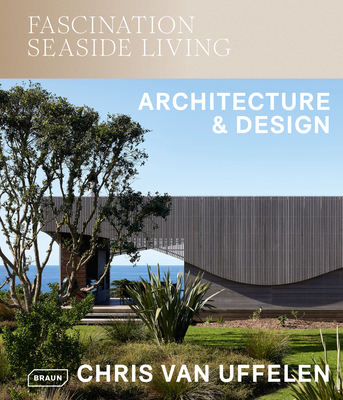 Fascination Seaside Living: Architecture & Design By Chris Van Uffelen Cover Image
