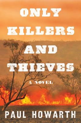 Cover Image for Only Killers and Thieves: A Novel