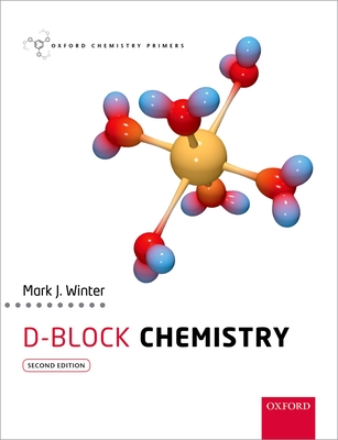 D-Block Chemistry (Oxford Chemistry Primers) By Mark Winter Cover Image