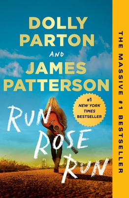 Run, Rose, Run: A Novel By James Patterson, Dolly Parton Cover Image