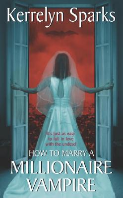 Cover for How To Marry a Millionaire Vampire (Love at Stake #1)