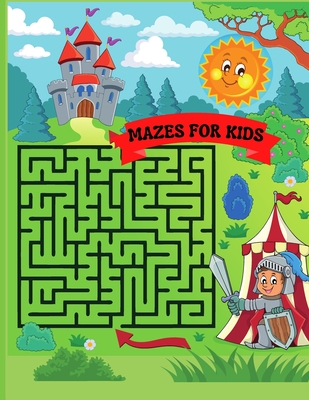 Mazes for Kids: Maze Activity Book 96 Fun First Mazes for Kids 4-6