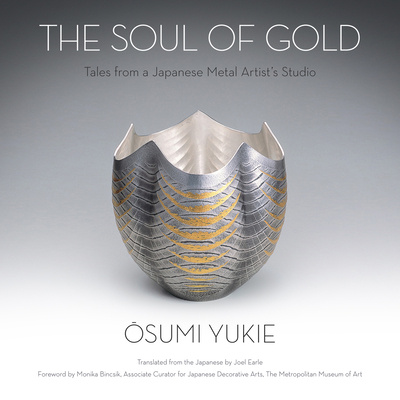 The Soul of Gold: Tales from a Japanese Metal Artist’s Studio Cover Image