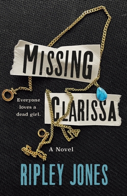 Missing Clarissa: A Novel By Ripley Jones Cover Image