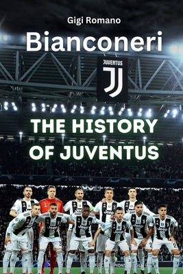 洋書 BIANCONERI　JUVENTUS STORY　ユヴェントス 洋書 BIANCONERI JUVENTUS STORY ユヴェントス
