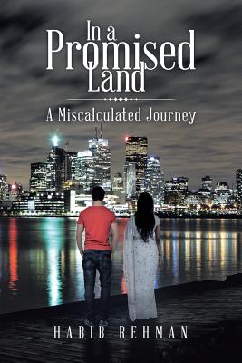 In a Promised Land: A Miscalculated Journey By Habib Rehman Cover Image