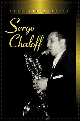 Serge Chaloff: A Musical Biography and Discography (Studies in Jazz #27) By Vladimir Simosko Cover Image
