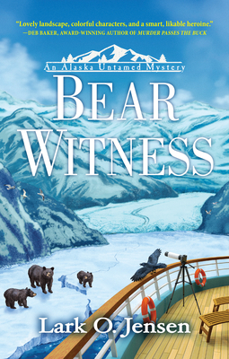 Bear Witness (An Alaska Untamed Mystery #1) By Lark O. Jensen Cover Image