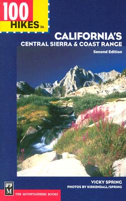 100 Hikes in California's Central Sierra & Coast Range (100 Hikes In...) By Tom KirKendall, Vicky Spring Cover Image
