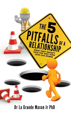 The 5 pitfalls of a Relationship: What they haven't told you why your love life stinks Cover Image
